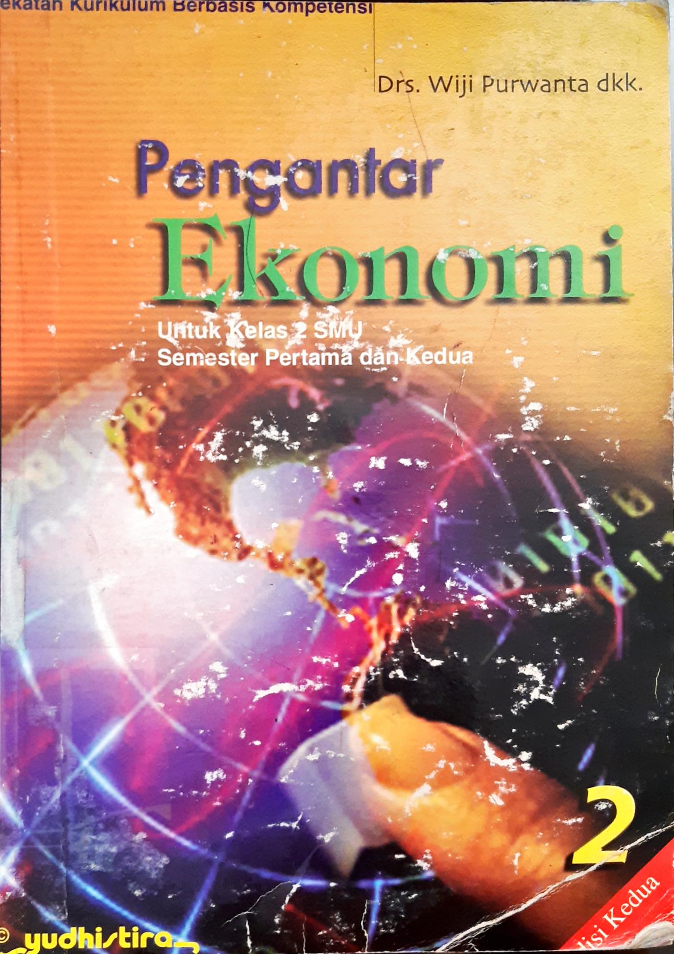 Cover Pengantar ekonomi :  untuk kelas 2 SMU semester pertama dan kedua / Drs. Wiji Purwanta dkk