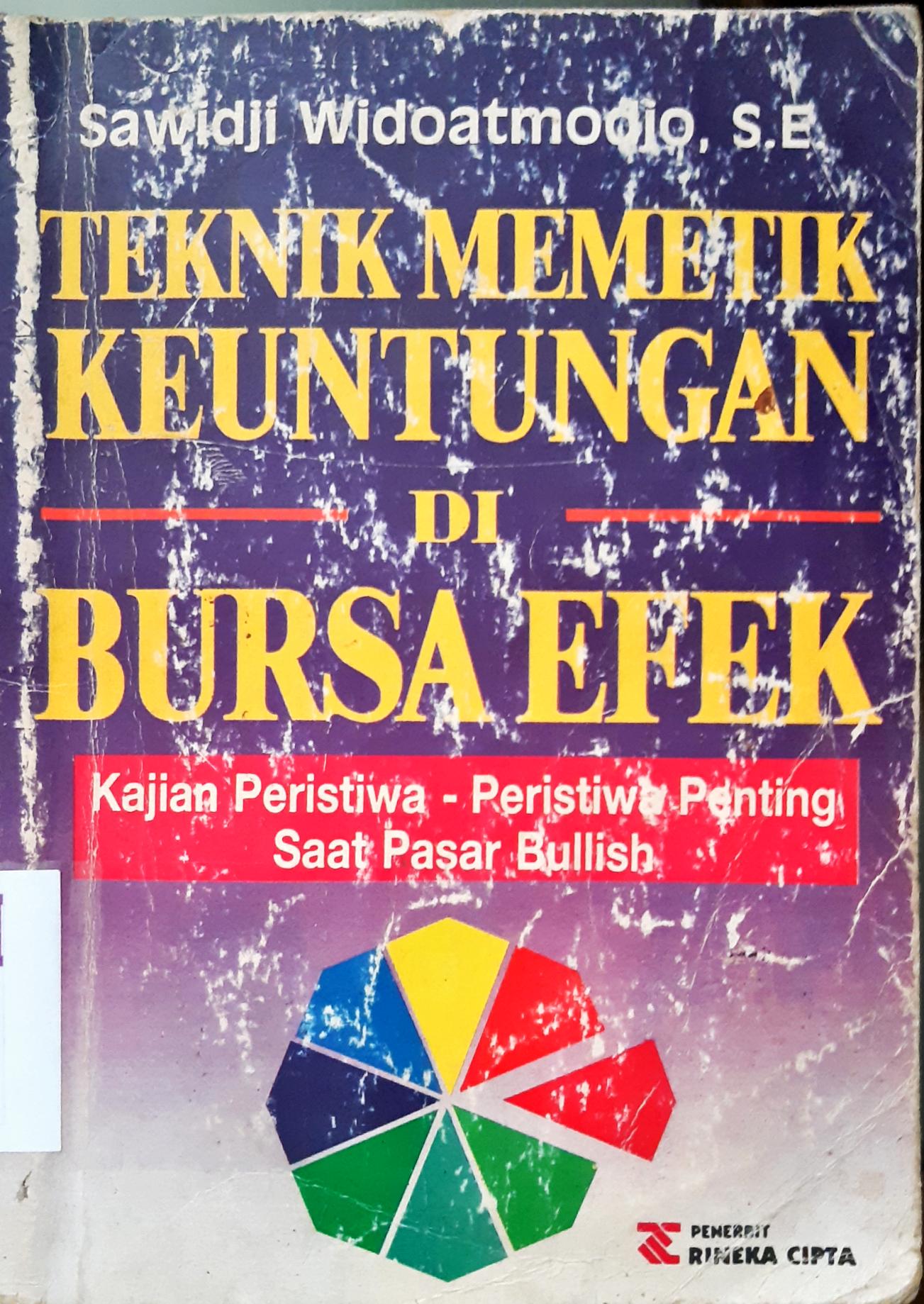 Cover Teknik memetik keuntungan di pasar bursa efek :  Kajian peristiwa-peristiwa penting saat pasar bullish / Sawidji Widoatmojdo, SE