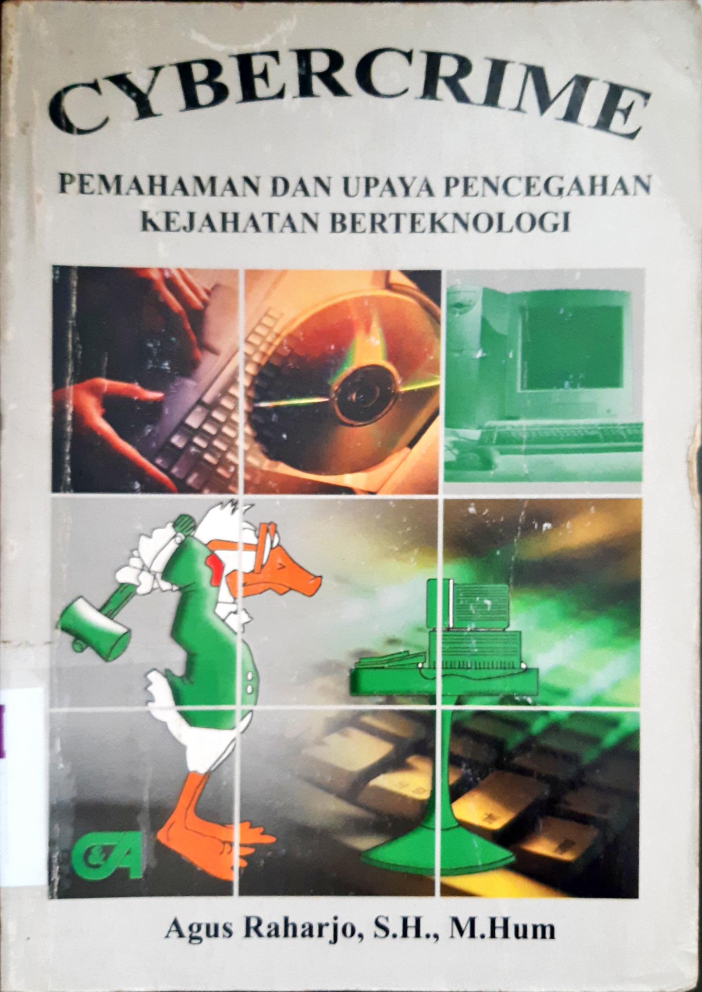 Cover Cybercrime, pemahaman dan upaya pencegahan kejahatan berteknologi, Agus Raharjo, S.H, M.Hum / Agus Raharjo. S.H, M.Hum