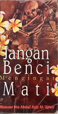 Cover Jangan benci mengingat mati / Mansur bin Abdul Aziz Al-Ijyan