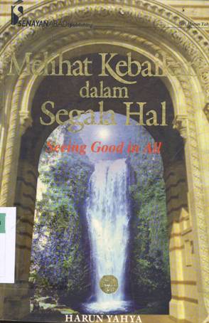 Cover Melihat kebaikan dalam segala hal / Harun Yahya ; penerjemah, Aminah Mustari