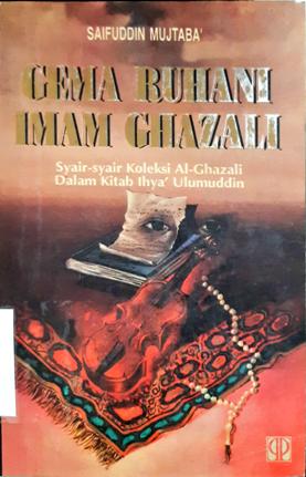 Cover Gema ruhani Imam Ghazali :  Syair-syair religi koleksi Al-Ghazali dari ihya ulumuddin / Editor, Safuddin Mujtara