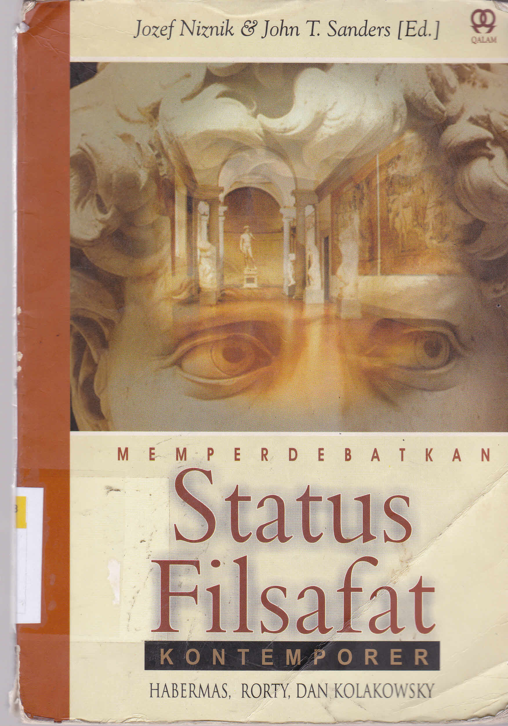 Cover Memperdebatkan status filsafat kontemporer :  Jurgen Habermas, Richard Rorty, dan Leszek Kolakowski / Editor Josef Niznik, John T. Sanders