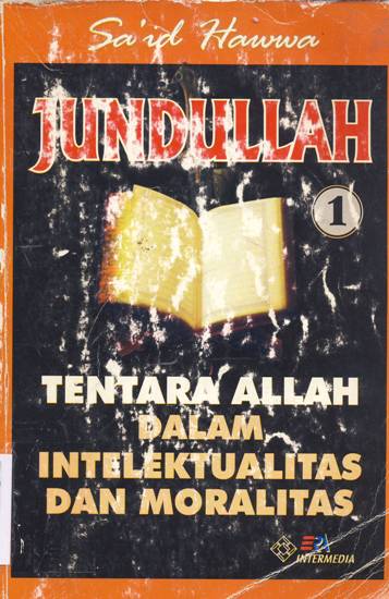 Cover Jundullah tentara Allah dalam intelektualitas dan moralitas / Sa'id Hawa