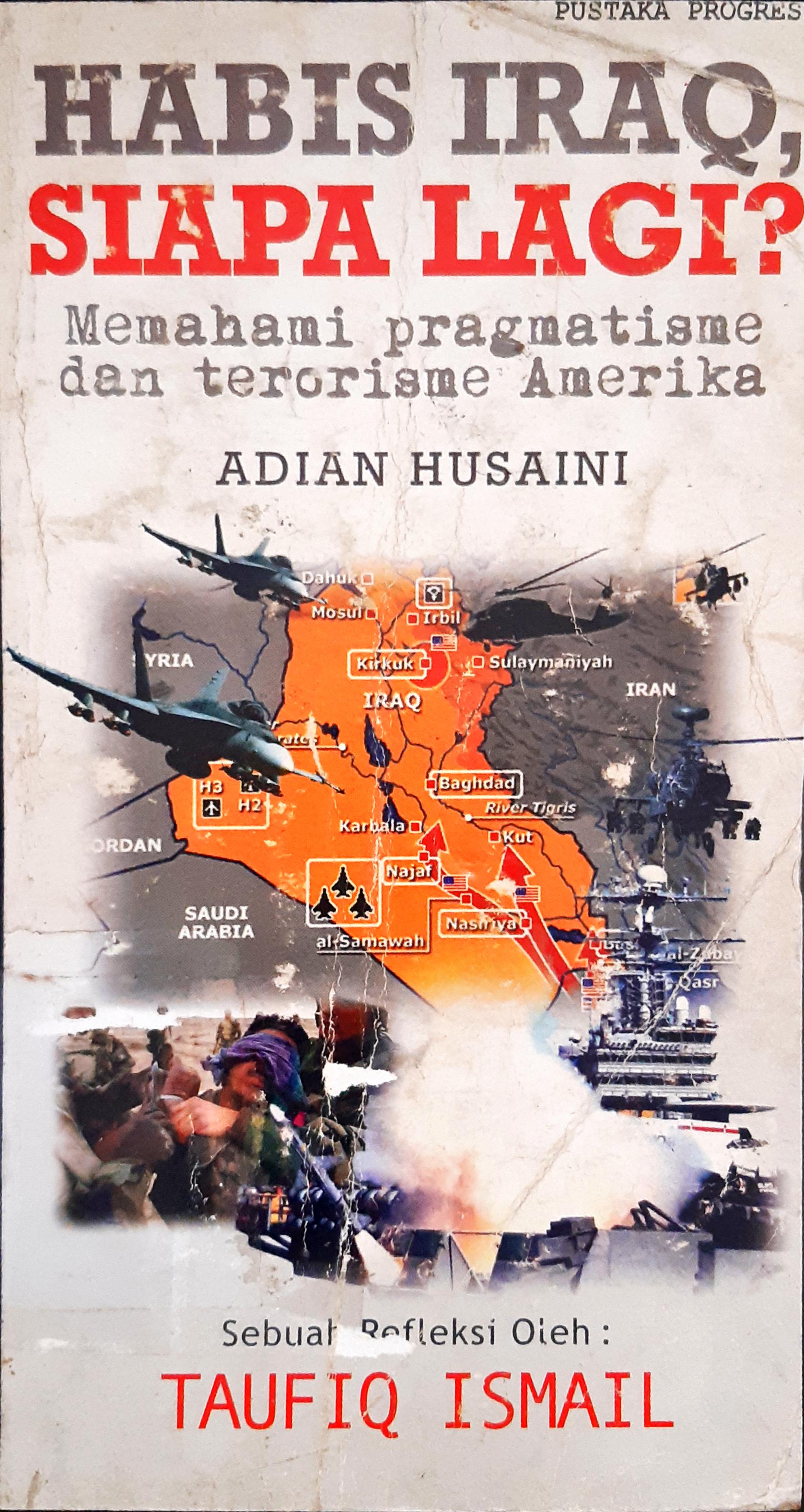 Cover Habis Iraq siapa lagi ? :  memahami pragmatisme dan terorisme Amerika / Adian Husaini
