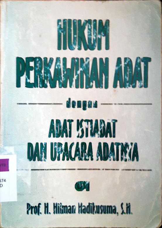 Cover Hukum perkawinan adat dengan adat istiadat dan upacara adatnya / Prof. H. Hilman Hadikusuma, SH.