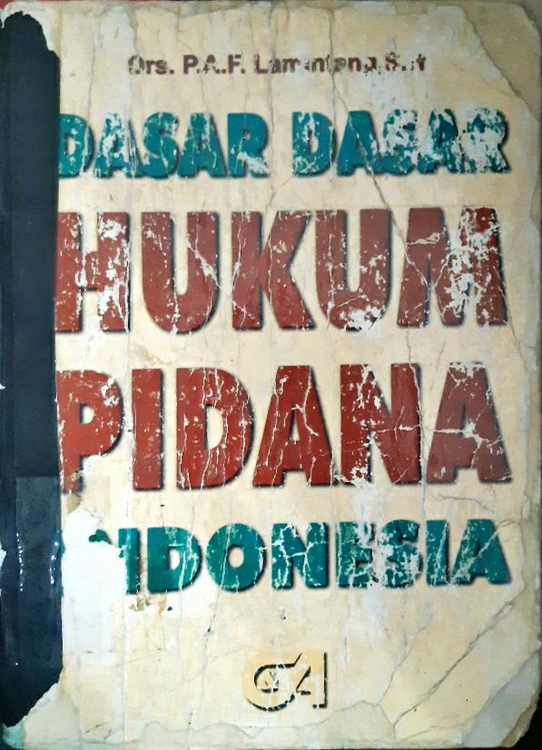 Cover Dasar-dasar untuk mempelajari hukum pidana yang berlaku di Indonesia / Drs. P.A.F. Lamintang, SH