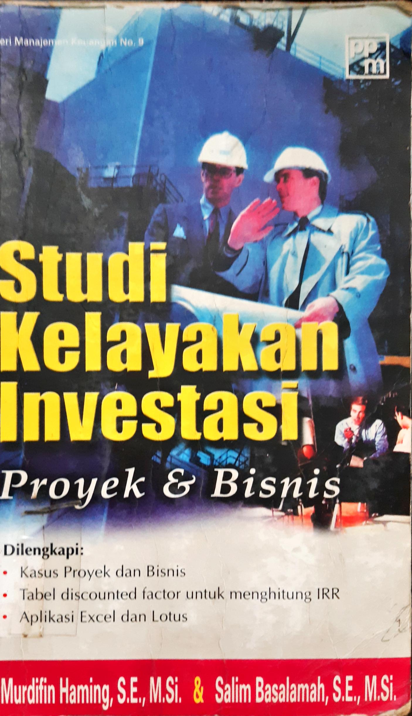 Cover Studi kelayakan investasi proyek dan bisnis / Murdifin Haming, S.E., M.Si