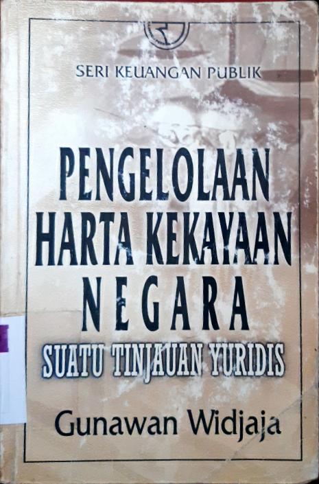 Cover Pengelolaan harta kekayaan negara, Suatu tinjauan yuridis / Gunawan Widjaja