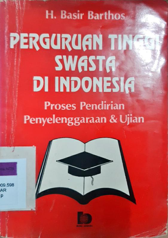 Cover Perguruan Tinggi Swasta di Indonesia , Proses Pendirian, penyelenggaraan dan ujian / H. Bashir Barthos