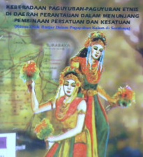 Cover keberadaan paguyuban-paguyuban etnis di daeraah perantauan dlm menunjang pembinaan persatuan dan kesatuan :  (kasus etnik Banjar dalam paguyuban kalam, di surabaya) / Lindyastuti Setiawati ; Siti Maria