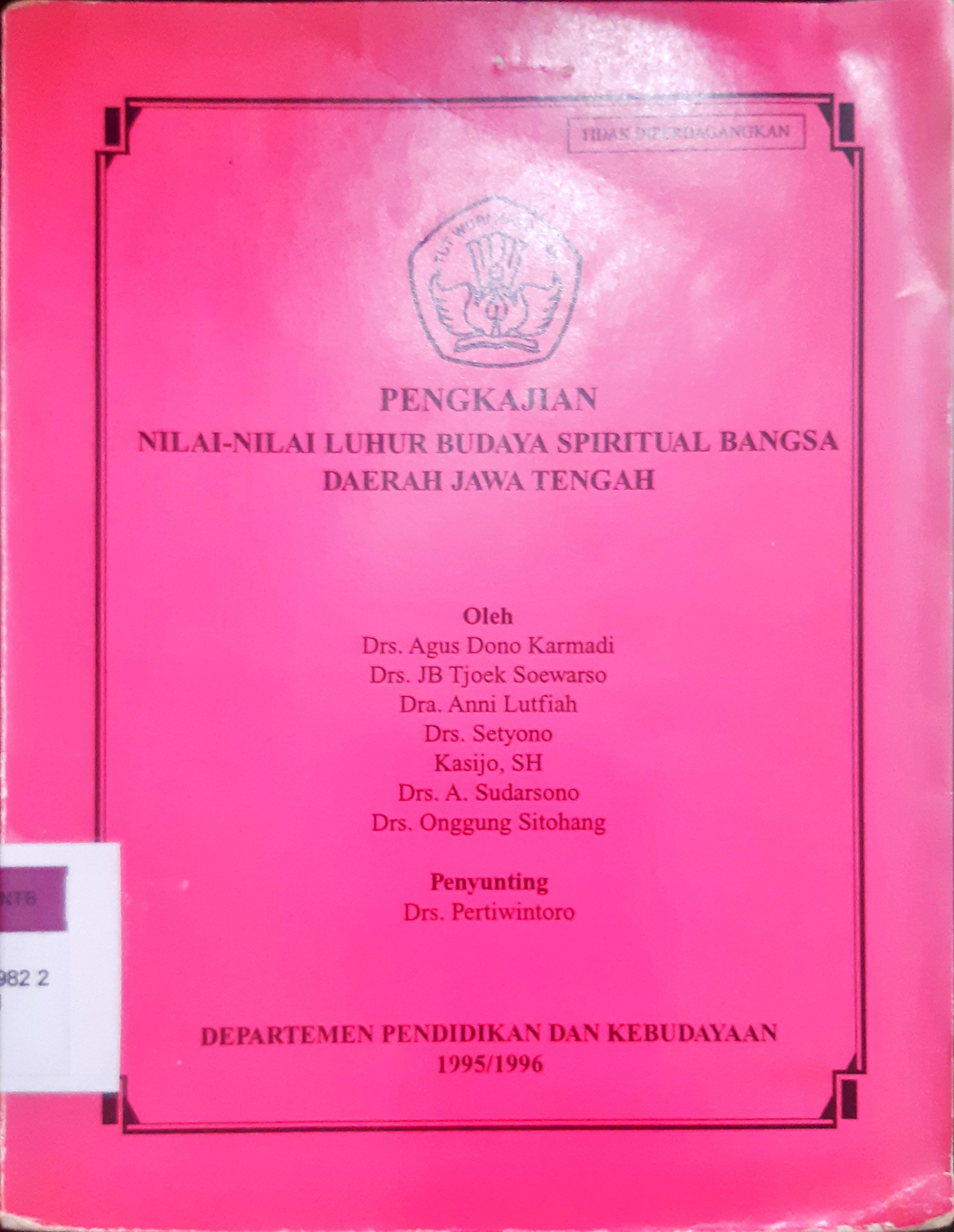 Cover Pengkajian Nilai-nilai luhur budaya spritual bangsa daerah Jawa tengah / Drs. Agus Dono Karmadi ...[at.al]