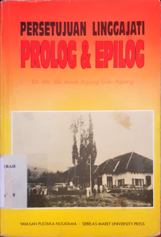 Cover Persetujuan linggajati prolog dan epilog / Dr. Mr. Ide Anak Agung Gde Agung