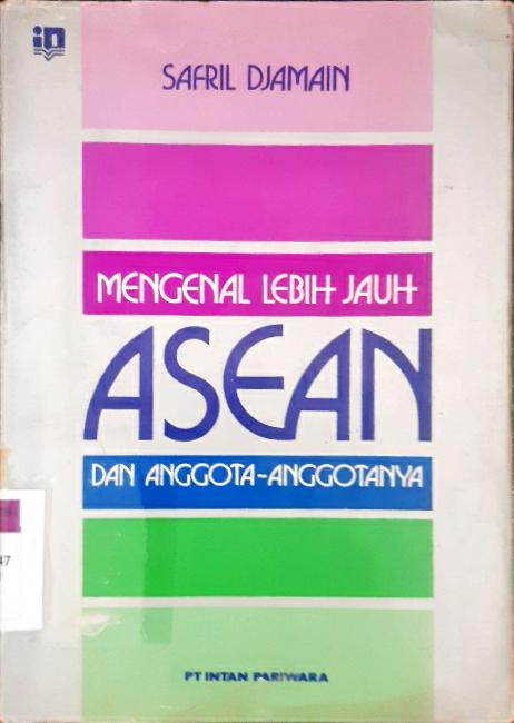 Cover Mengenal lebih jauh ASEAN dan anggota anggota nya / Safril DJamain