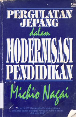 Cover Pergulatan Jepang dalam modernisasi pendidikan / Michio Nagai; alih Bahasa, Arifin Bey penerjemah, Jerry Dusenbury