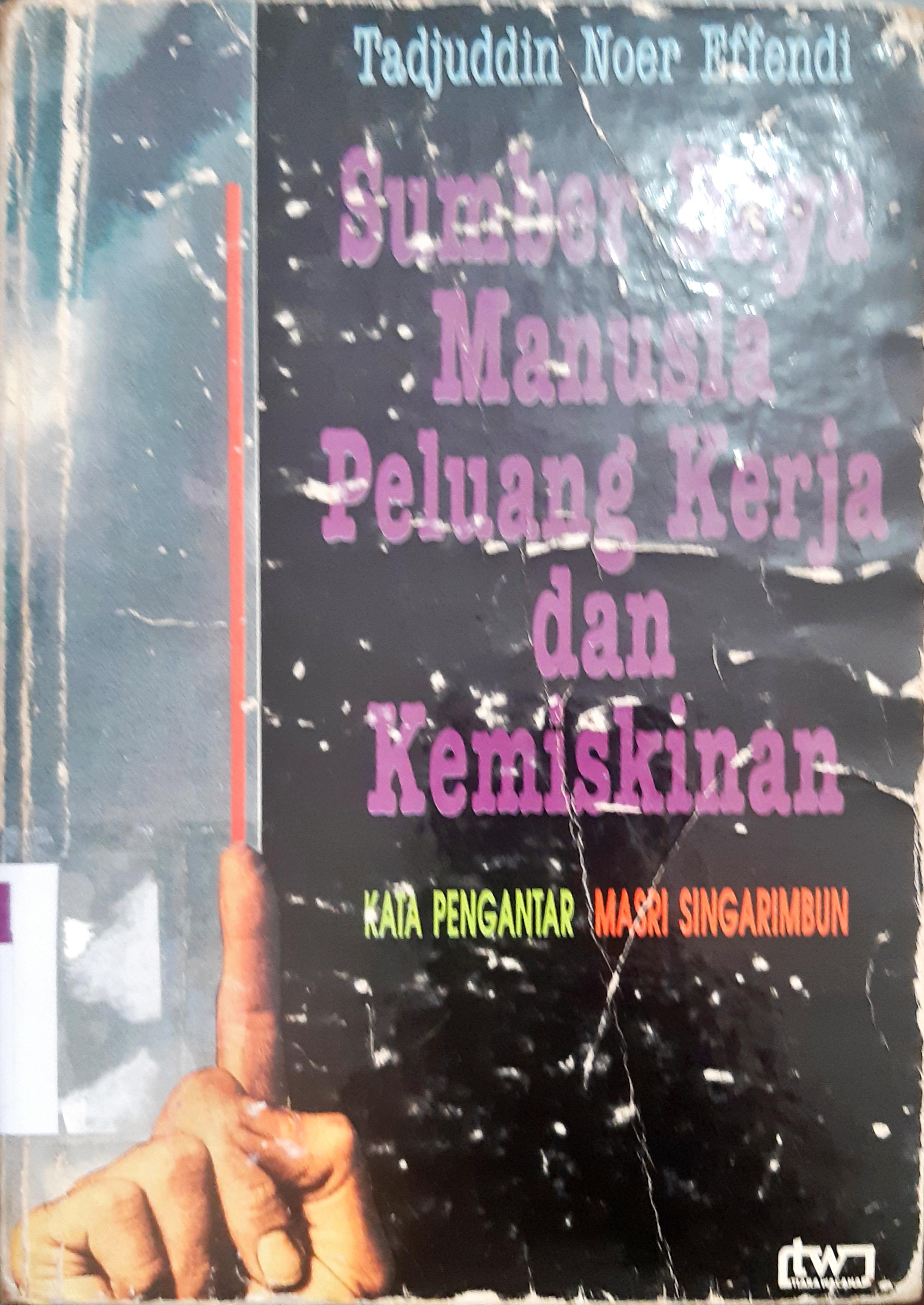 Cover Sumber daya manusia peluang kerja dan kemiskinan, / Tajuddin Nur Effendi