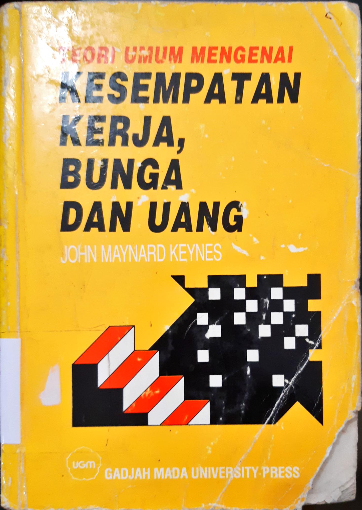 Cover Teory umum mengenai kesempatan kerja bunga dan uang / Jhon Magnard Kayness ; penerjemah Prof Dr. Willem H.M