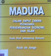 Cover Madura dalam empat zaman : pedagang, Perkembangan Ekonomi dan Islam, :  Suatu Studi antropologi ekonomi