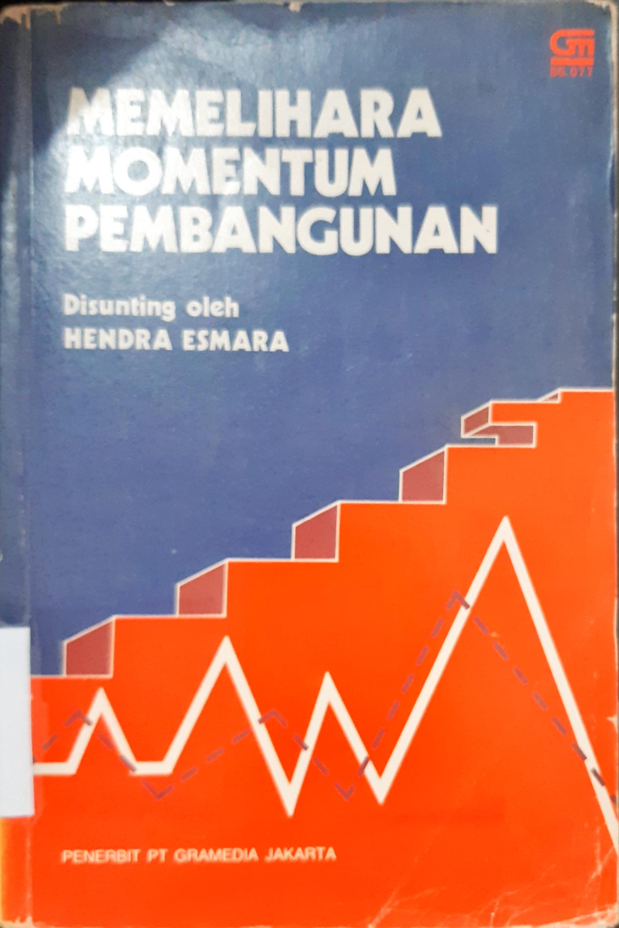 Cover Memelihara momentum pembangunan, :  Kumpulan makalah dan beberapa kesimpulan kongres ikatan Sarjana Ekonomi Indonesia IX di Cipanas, Jawa Barat  27-30 juli 1983 / Penyunting , Hendra Esmara