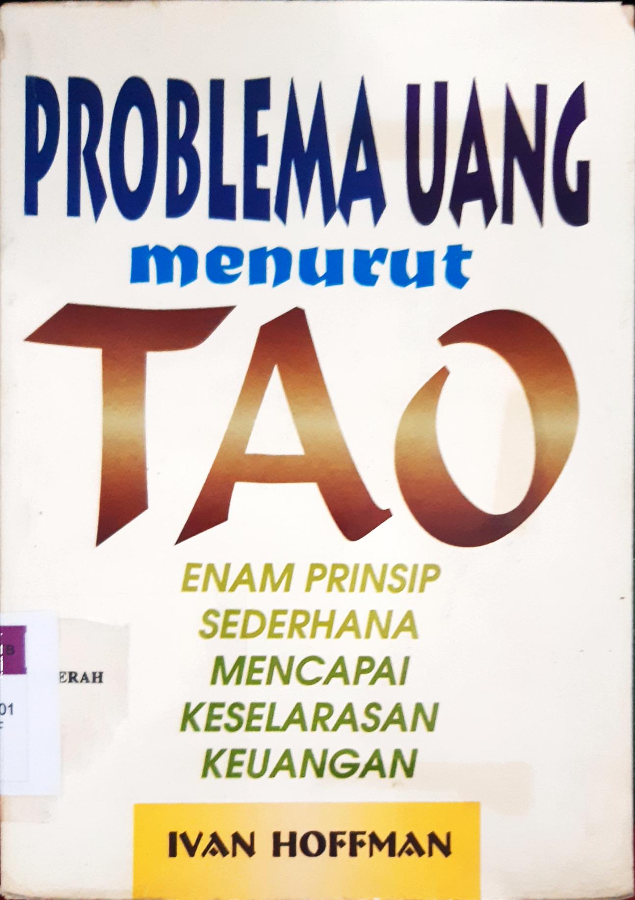 Cover Problema Uang menurut TAO :  Enam prinsip sederhana mencapai keselaran keuangan / Ivan Hoffman; Penerjemah, Nasir Ramli
