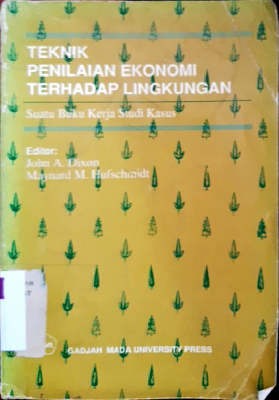 Cover Teknik penilaian ekonommi terhadap lingkungan :  suatu buku kerja studi kasus, / Dixon MAynard M.H Ufsch mid; penerjemah suharto Reksohadipradjo