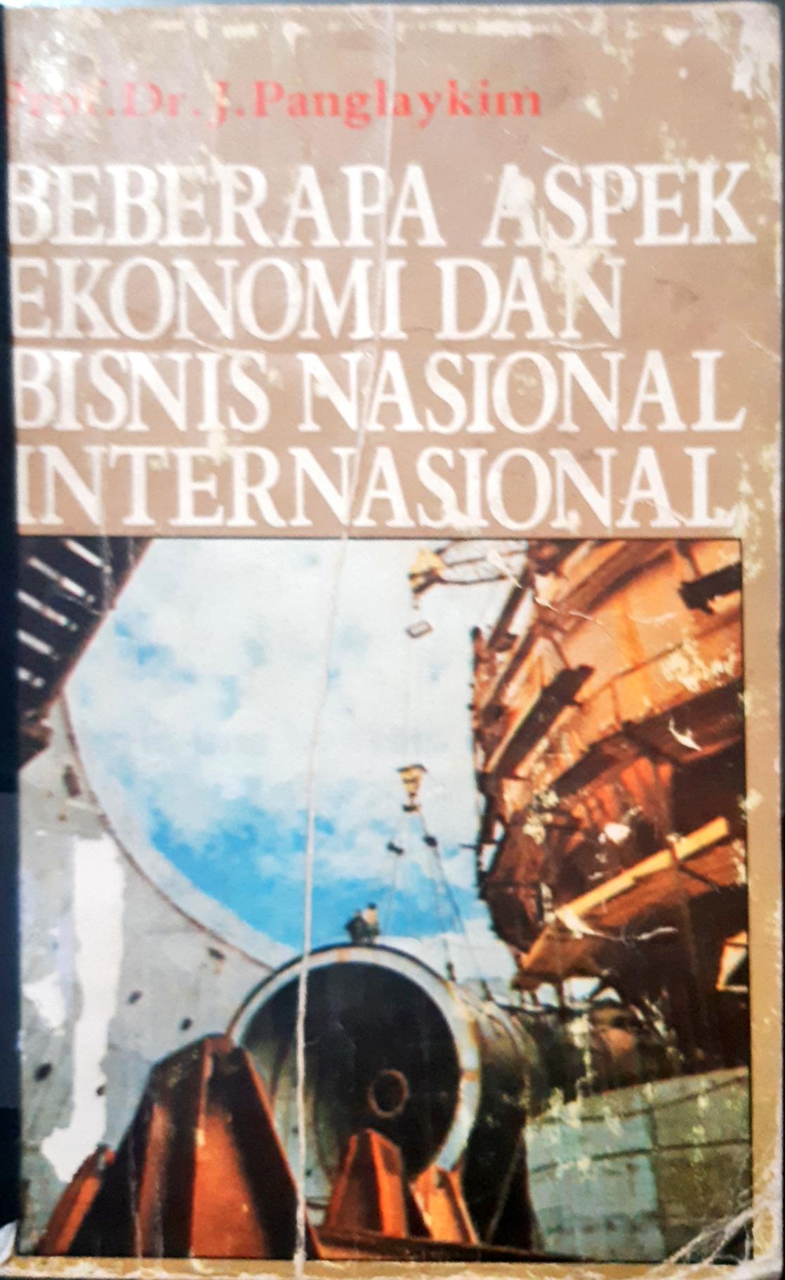 Cover Beberapa aspek ekonomi dan bisnis Nasional & Internasional / Prof Dr.J.Panglaykim