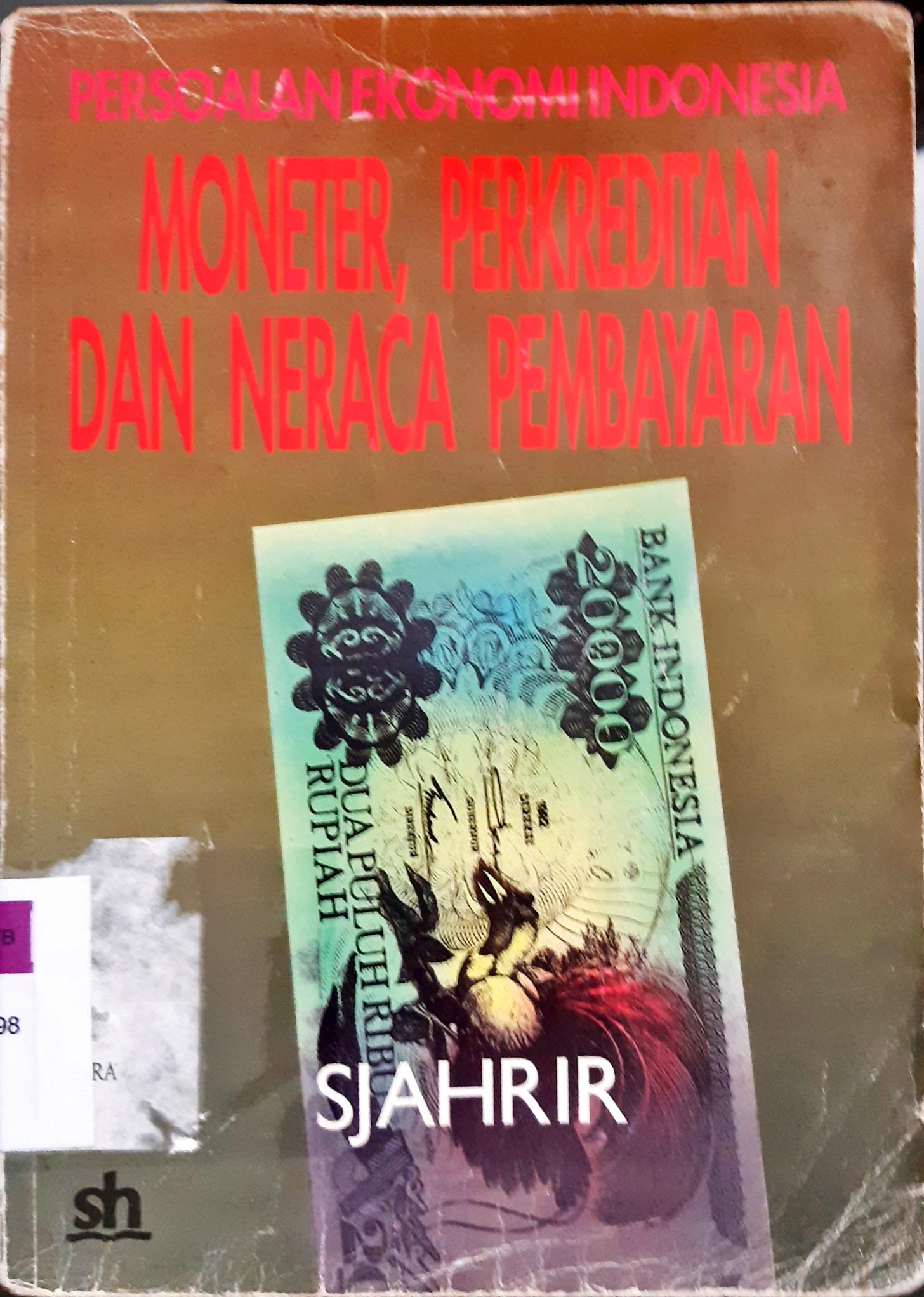 Cover Persoalan ekonomi Indonesia :  Moneter, perkreditan dan neraca pembayaran / Sjahrir