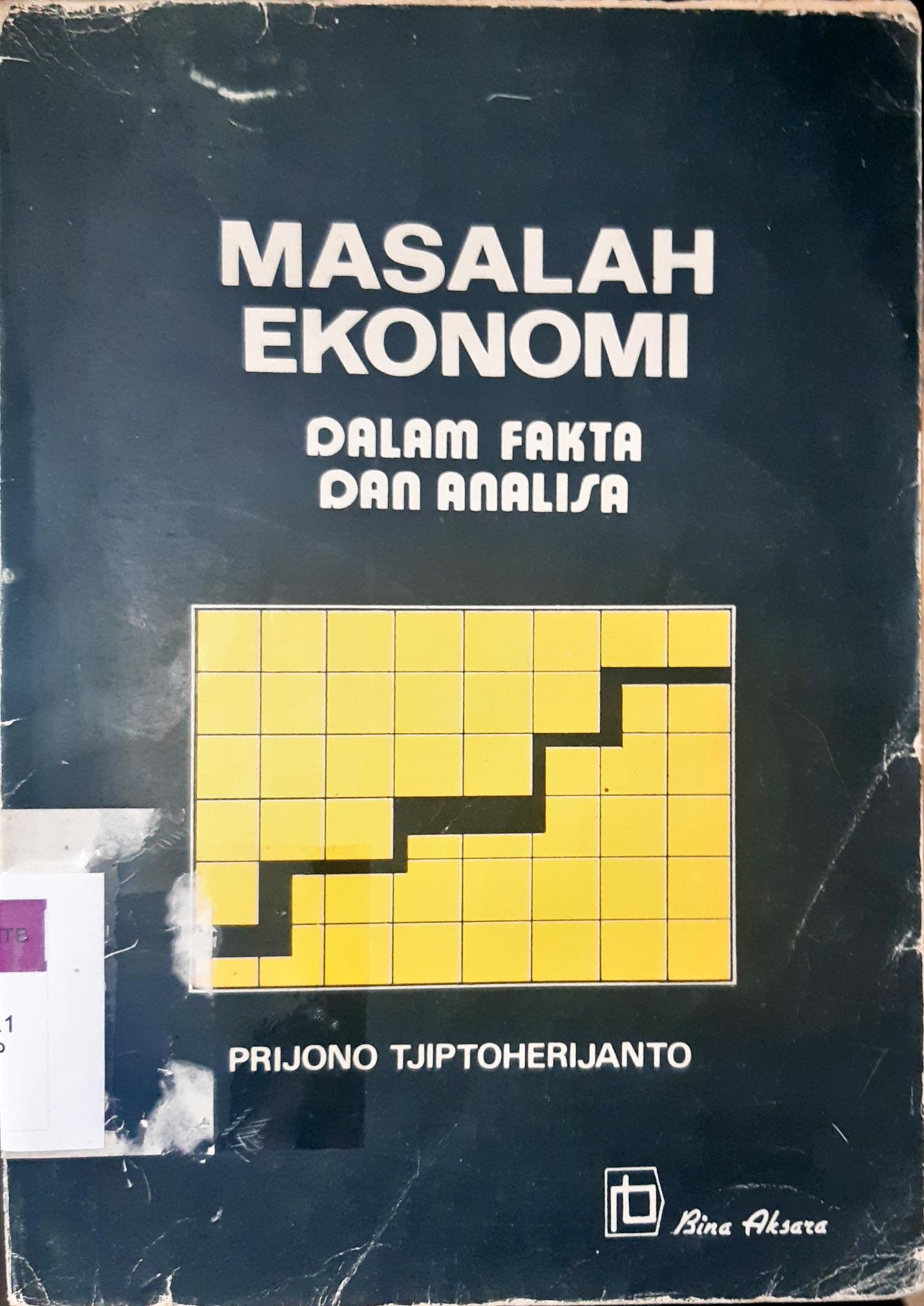 Cover Masalah ekonomi dalam Fakta dan alnalisis. / Prijono Tjiptoherijanto
