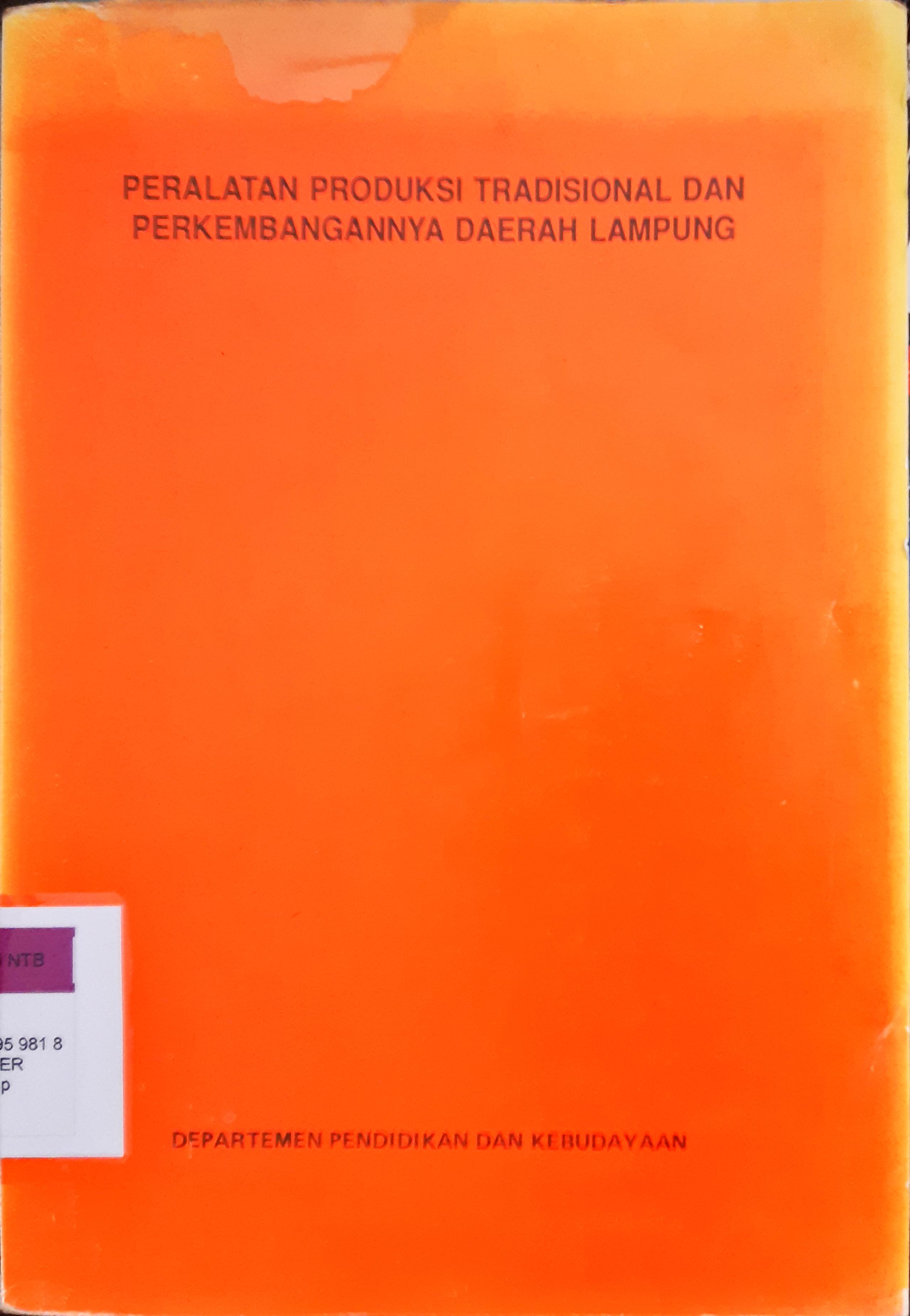 Cover Peralatan produksi tradisional dan perkembangannya di daerah Lampung / Muhiddin Sirat dkk