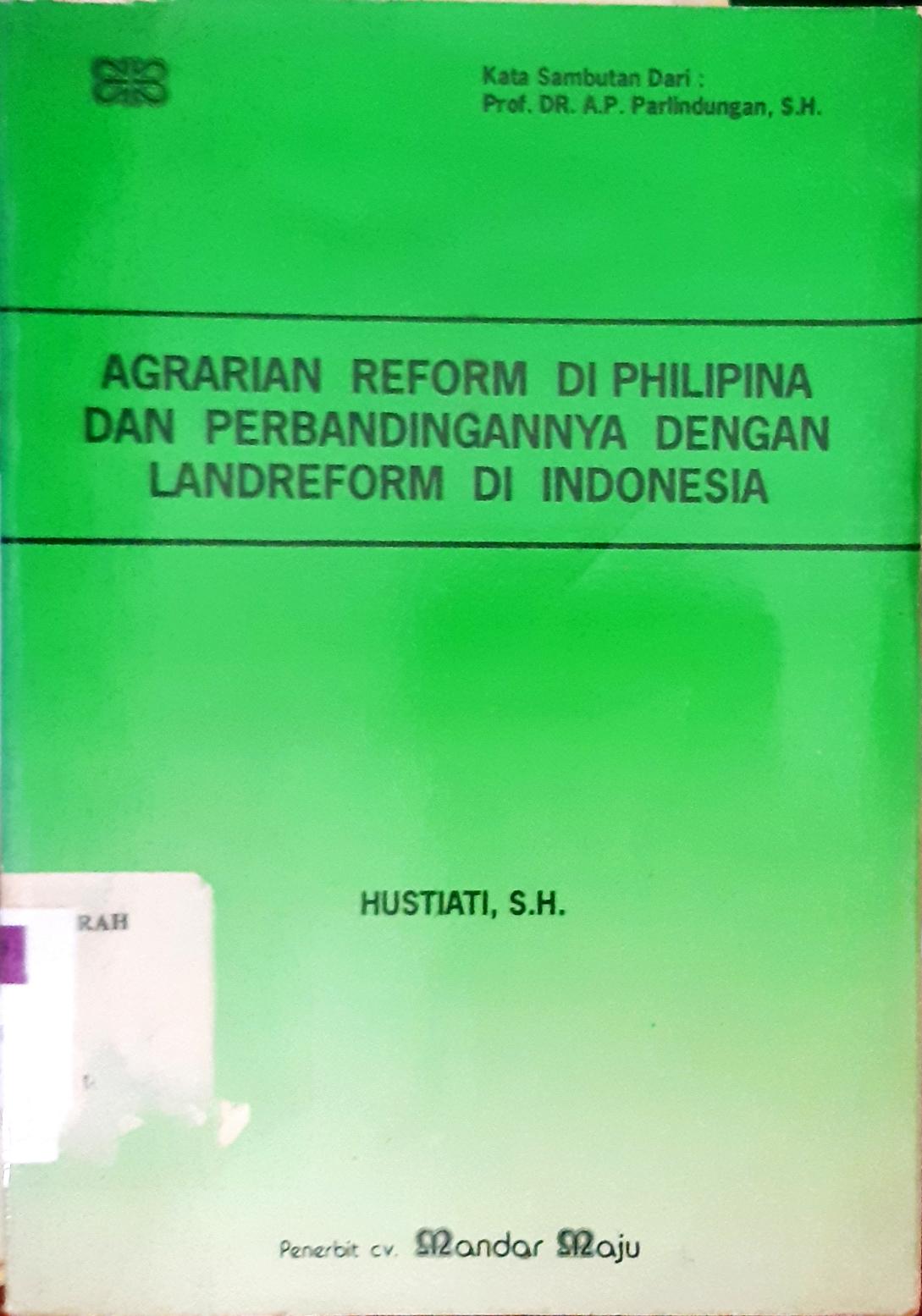 Cover Agararian reform di Philipina dan Perbandingan nya dengan landerfrom di Indonesia / Hustiati, S.H