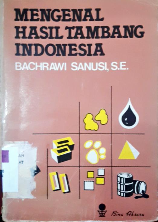 Cover Mengenal hasil tambang Indonesia / Bachrawi Sanusi, S.E