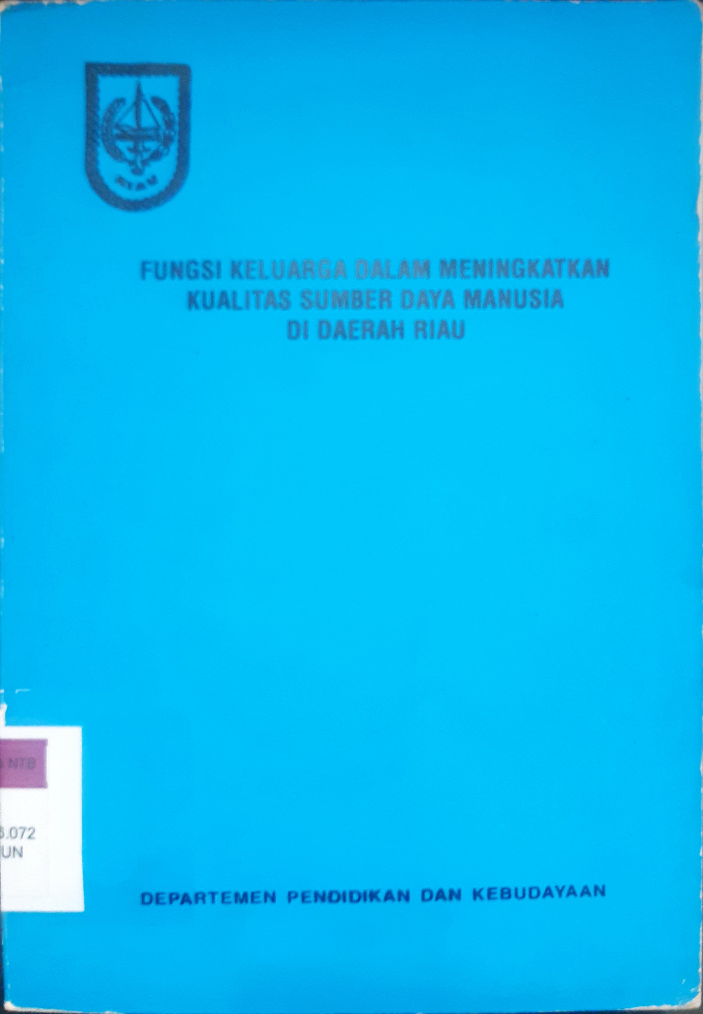 Cover Fungsi keluarga dalam menigkatkan kualitas sumber daya manusia di daerah Riau