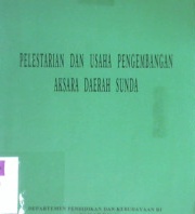 Cover Pelestarian dan usaha pengembangan aksara daerah Sunda / Drs. Rosyadi, Dra. Siti Dloyana Kusumah, dkk