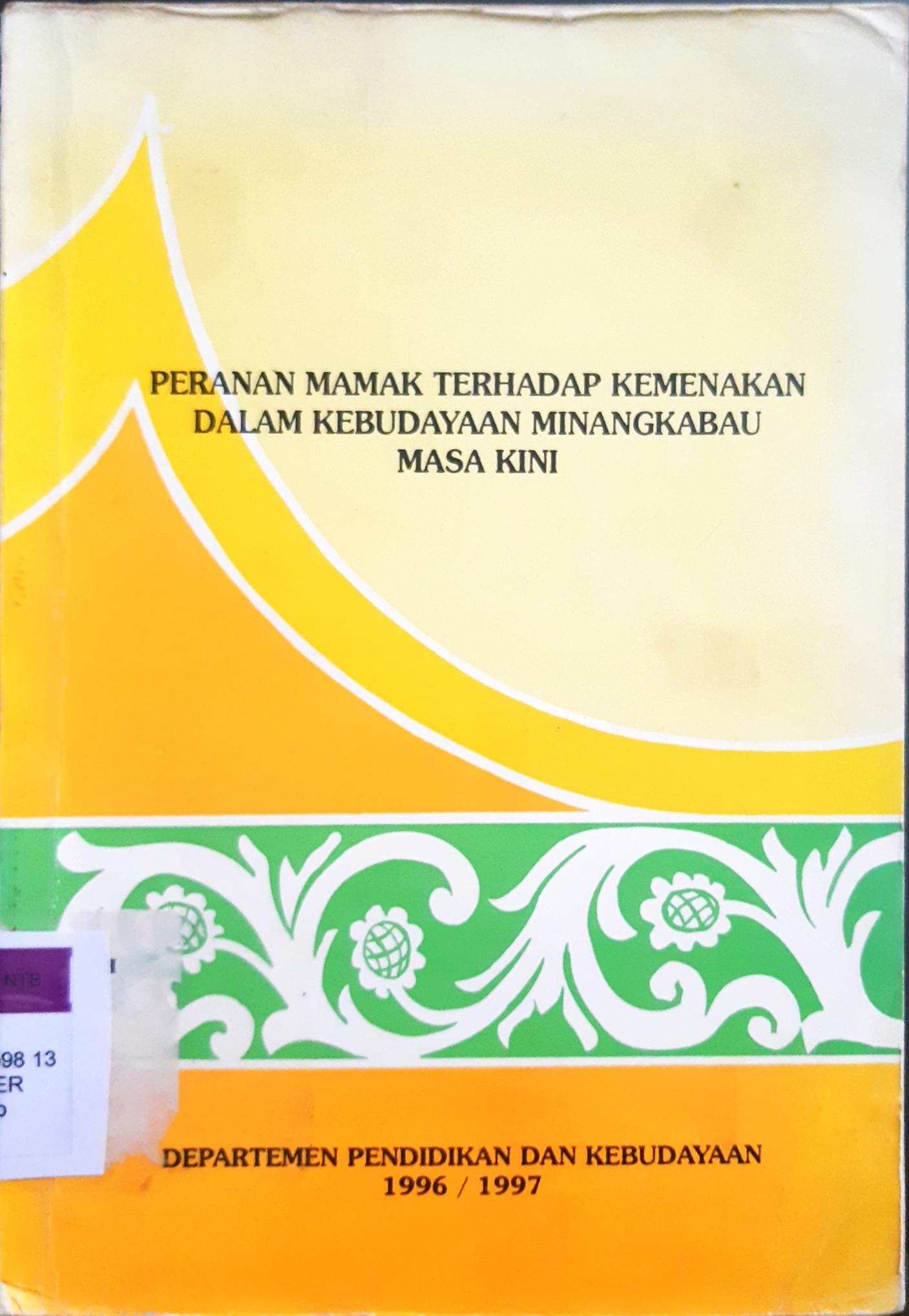 Cover Peranan mamak terhadap kemenakan dalam kebudayaan Minangkabau masa kini / Yahya Samin ..[et al]