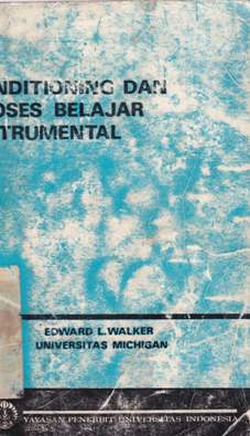 Cover Conditioning dan proses belajar instrumental, / Edward L.Walker : Penerjemah Drs.Sudirjo Wibowo