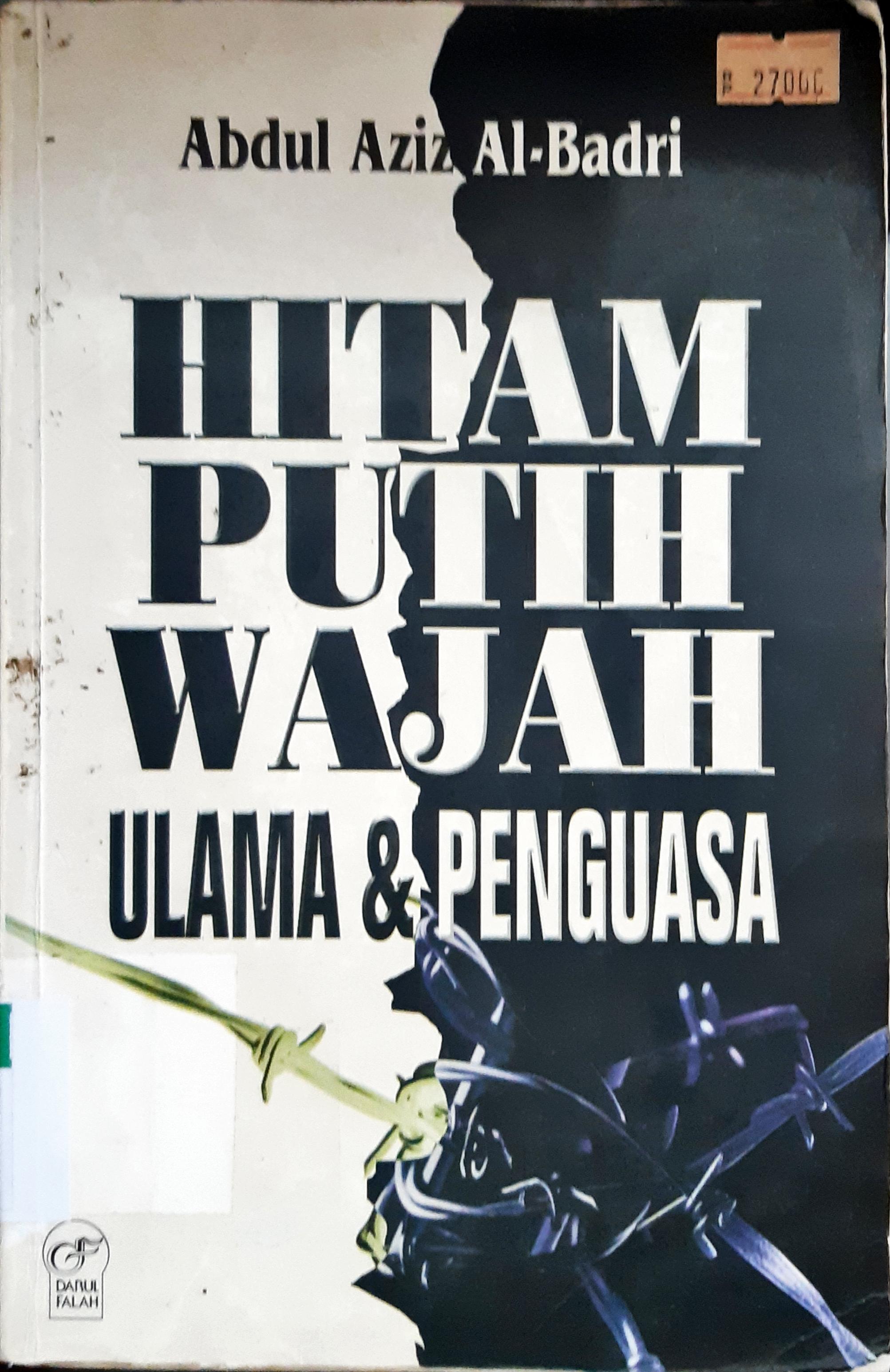 Cover Hitam putih wajah Ulama dan pengusaha, / Abdul Aziz Al-Badri ; Penerjemah, Mumirul Abidin