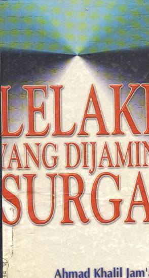 Cover Lelaki yang di jamin Surga, / Ahmad Khalid Jam'ah; penerjemah, Kathur Suhardi;editor,Zulfikar