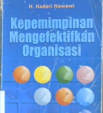 Cover Kepemimpinan mengefektifkan organisasi / Nawawi, hadari