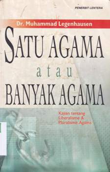 Cover Satu agama atau banyak agama :  Kajian tentang liberalisme dan fluralisme agama / Dr.Muhammad Legenhausen; Penerjemah, Arif Mulyadi