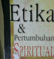 Cover Etika dan pertumbuhan spiritual / Sayid Mujtaba Musawi Lari ; Penerjemah Muhammad Hasyim Assagaf ; Penyunting Syarif Alwi