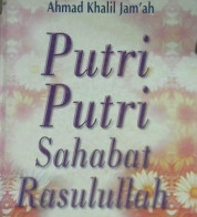Cover Putri - Putri sahabat Rasulullah / Ahmad Khalil Jama'ah, penerjemah, Fadhil Bahri, Lc, editor, Zulfikar