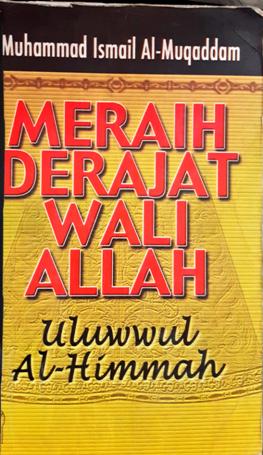 Cover Meraih derajat wali Allah, / Muhammad Ismail Al-Muqaddam; Penerjemah, Abdul Rosyad Shidig; Editor, Ahmad Yani Djamil