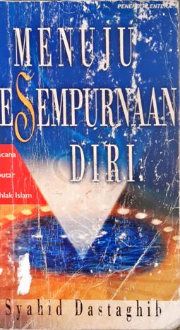 Cover Menuju kesempurnaan diri, :  Wacana seputar akhlak Islam, / Syahid Dastaghib ; Penerjemah, Ali yahya