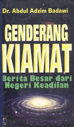 Cover Genderang kiamat :  Berita besar dari negeri keadilan / Dr. Abdul Adzim Badawi; Penerjemah: Fadli Bahri,Lc
