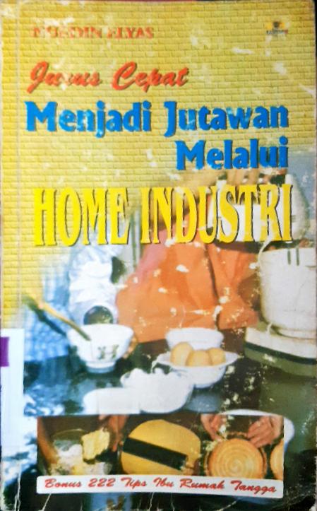 Cover Junus apal: Menjadi Jutawan mmelalui home Industri, Nurdin Ilyas