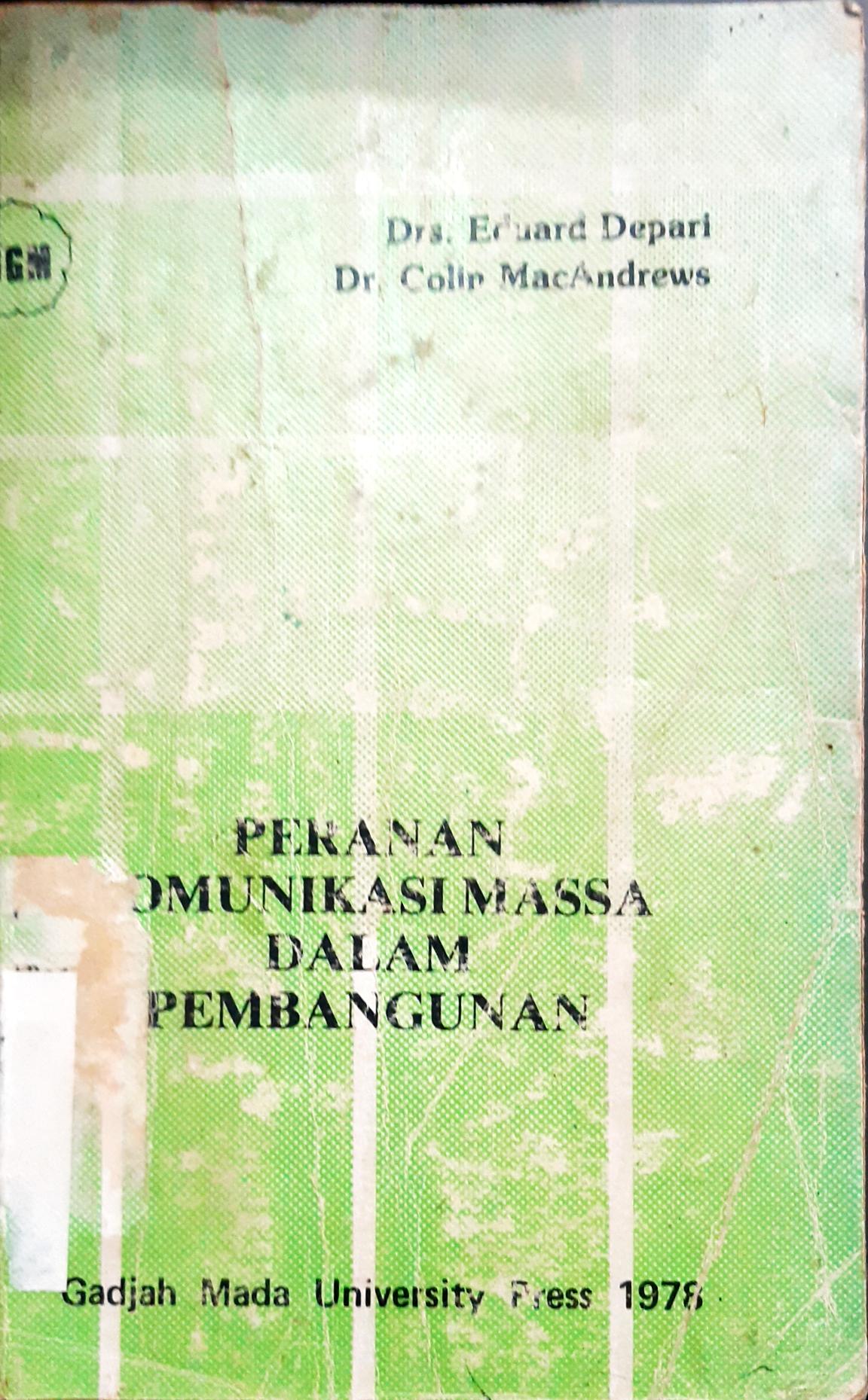 Cover Peranan Komunikasi massa dalam pembangunan, :  suatu kumpulan karangan. / Editor, Eduard Depari