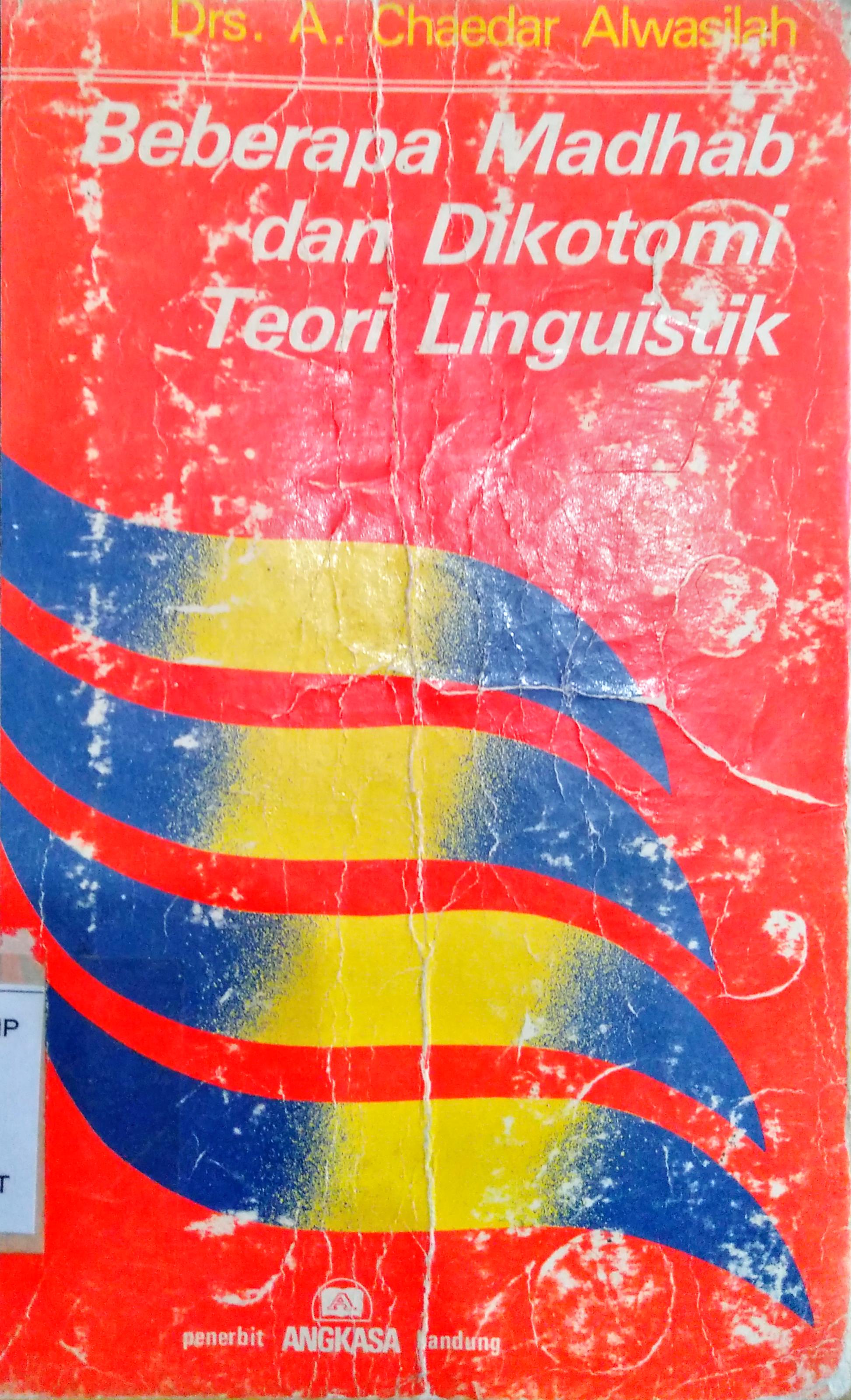 Cover Beberapa madhab dan dikotomi teori linguistik / A.chaedar Alwasilah