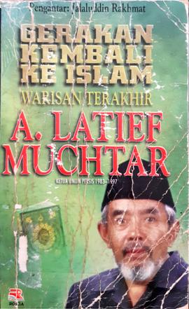 Cover Gerakan kembali ke Islam, :  Warisan terakhir A. Latif Muchtar, / K.H. Abdul Latif Muchtar