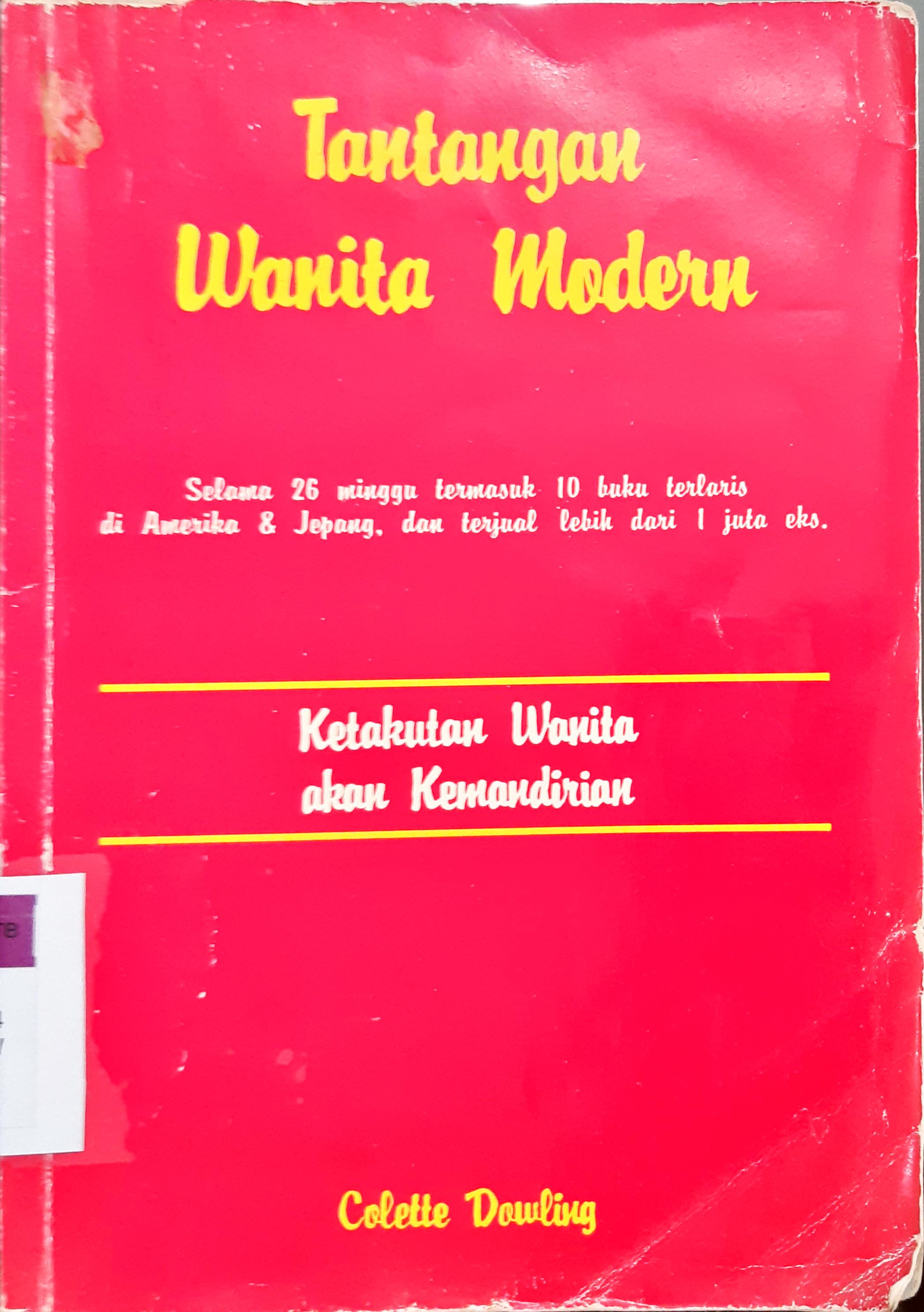 Cover Tantangan wanita modern, Ketakutan wanita akan kemandirian, / Colette Dowling;Alih Bahasa Santi W.E. Soekanto