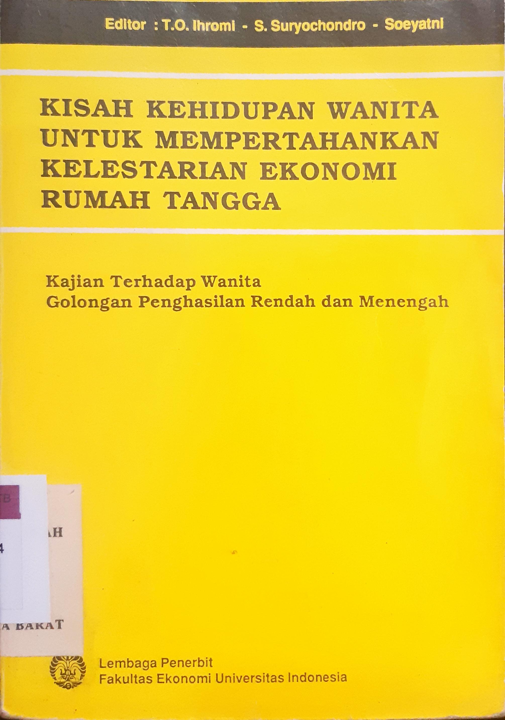 Cover Kisah kehidupan wanita untuk mempertahankan kelestarian ekonomi rumah tangga, :  Kajian terhadap wanita golongan penghasilan rendah dan menengah / Editor, T.O. Throni